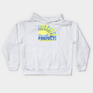 Down right perfect world downs day Kids Hoodie